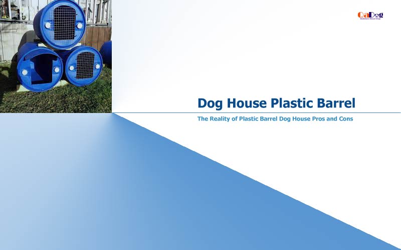 Dog House Plastic Barrel